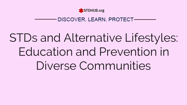 STDs and Alternative Lifestyles: Education and Prevention in Diverse Communities