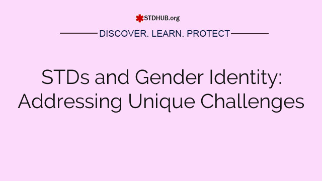 STDs and Gender Identity: Addressing Unique Challenges