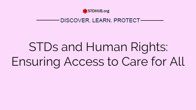 STDs and Human Rights: Ensuring Access to Care for All