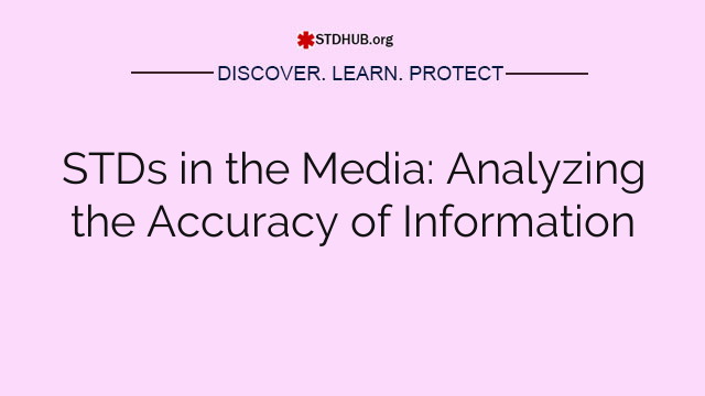 STDs in the Media: Analyzing the Accuracy of Information