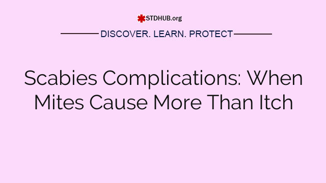 Scabies Complications: When Mites Cause More Than Itch