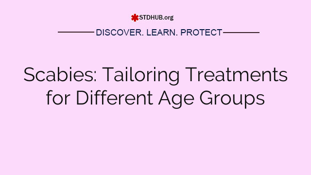 Scabies: Tailoring Treatments for Different Age Groups