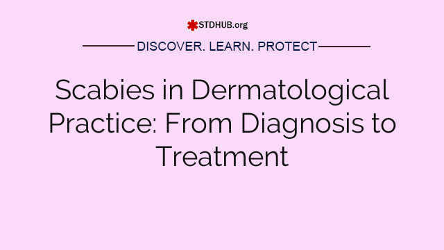 Scabies in Dermatological Practice: From Diagnosis to Treatment