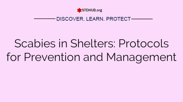 Scabies in Shelters: Protocols for Prevention and Management