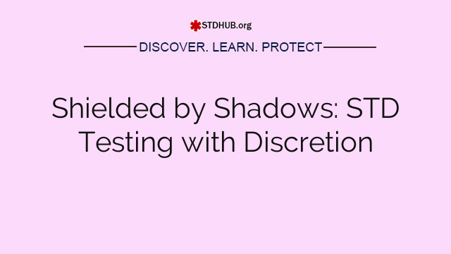 Shielded by Shadows: STD Testing with Discretion