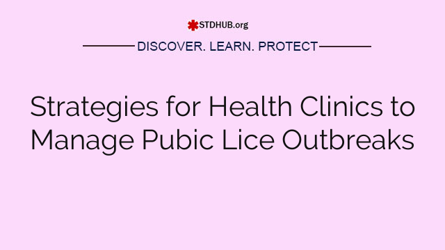 Strategies for Health Clinics to Manage Pubic Lice Outbreaks