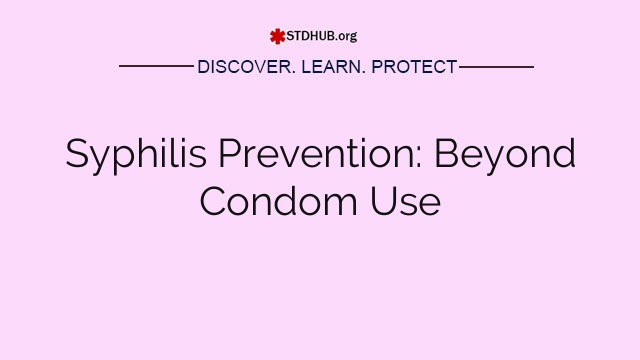 Syphilis Prevention: Beyond Condom Use