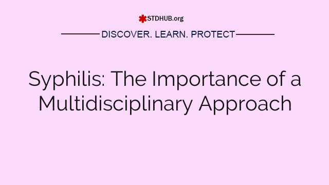 Syphilis: The Importance of a Multidisciplinary Approach