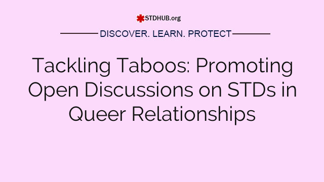 Tackling Taboos: Promoting Open Discussions on STDs in Queer Relationships