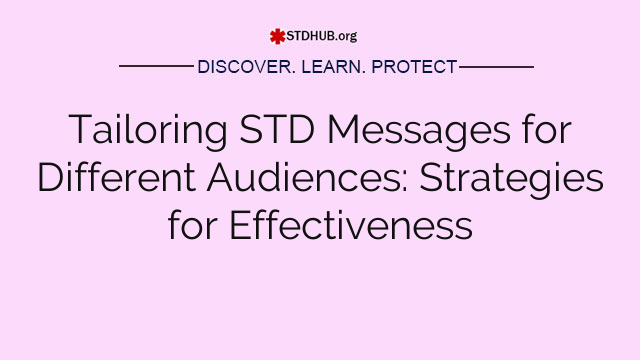 Tailoring STD Messages for Different Audiences: Strategies for Effectiveness