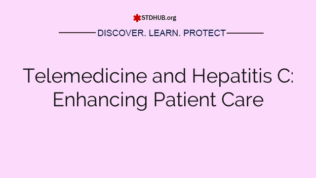 Telemedicine and Hepatitis C: Enhancing Patient Care