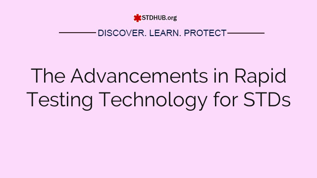 The Advancements in Rapid Testing Technology for STDs