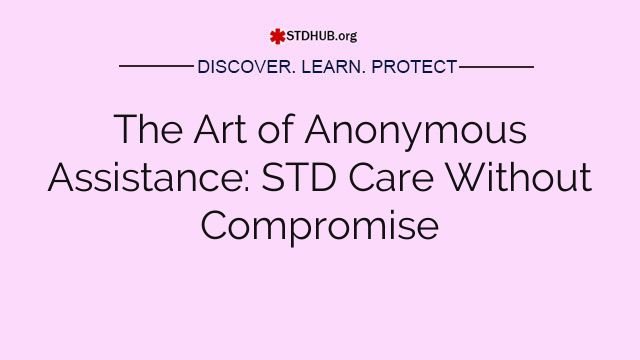 The Art of Private Assistance: STD Care Without Compromise