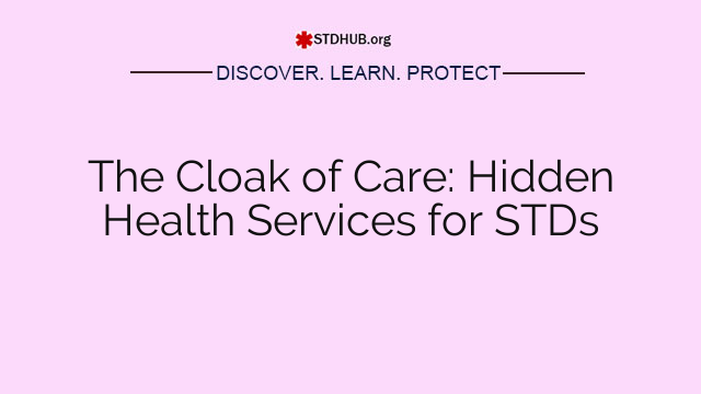 The Cloak of Care: Hidden Health Services for STDs