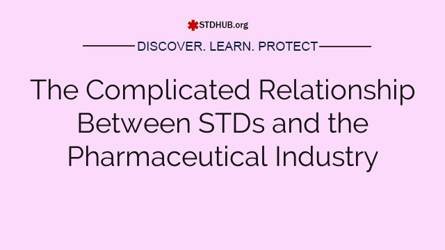 The Complicated Relationship Between STDs and the Pharmaceutical Industry