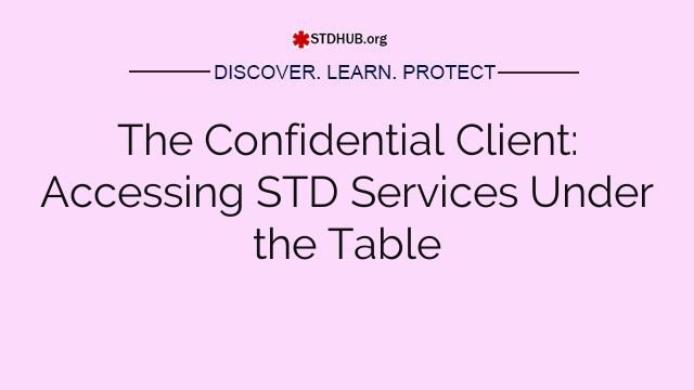 The Confidential Client: Accessing STD Services Under the Table