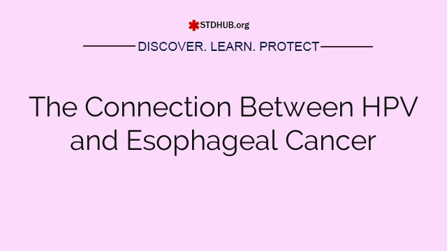 The Connection Between HPV and Esophageal Cancer