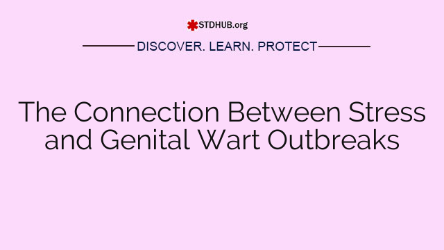 The Connection Between Stress and Genital Wart Outbreaks