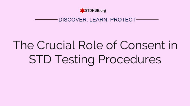 The Crucial Role of Consent in STD Testing Procedures