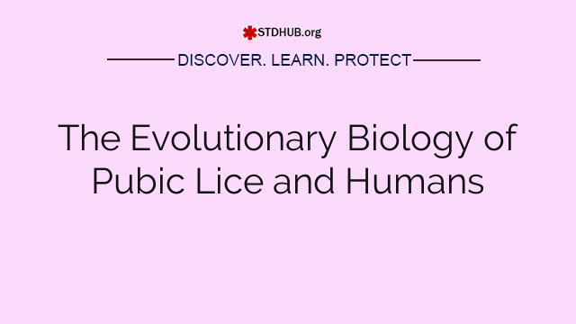 The Evolutionary Biology of Pubic Lice and Humans