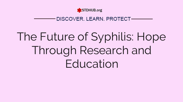 The Future of Syphilis: Hope Through Research and Education