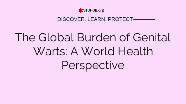 The Global Burden of Genital Warts: A World Health Perspective