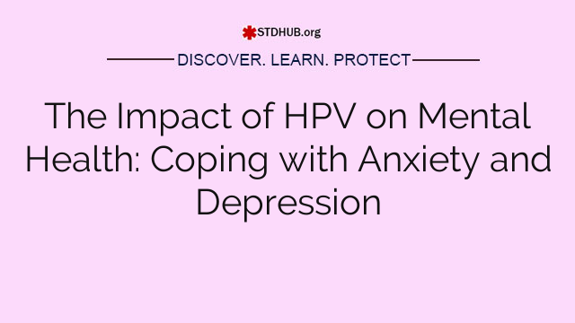 The Impact of HPV on Mental Health: Coping with Anxiety and Depression