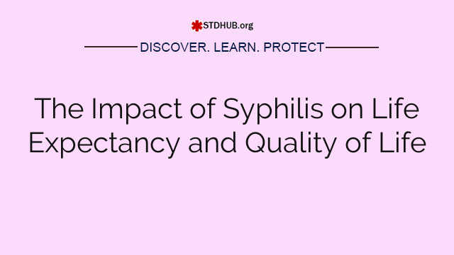 The Impact of Syphilis on Life Expectancy and Quality of Life