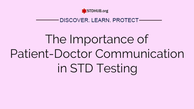 The Importance of Patient-Doctor Communication in STD Testing