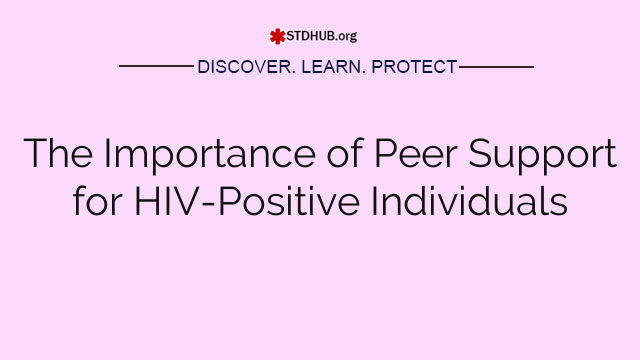 The Importance of Peer Support for HIV-Positive Individuals