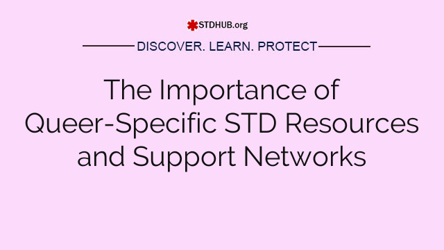 The Importance of Queer-Specific STD Resources and Support Networks