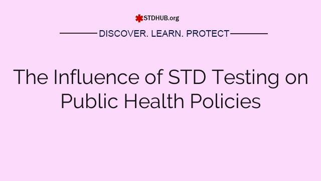 The Influence of STD Testing on Public Health Policies