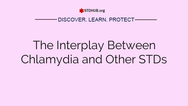 The Interplay Between Chlamydia and Other STDs