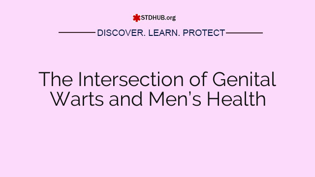 The Intersection of Genital Warts and Men’s Health