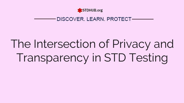 The Intersection of Privacy and Transparency in STD Testing