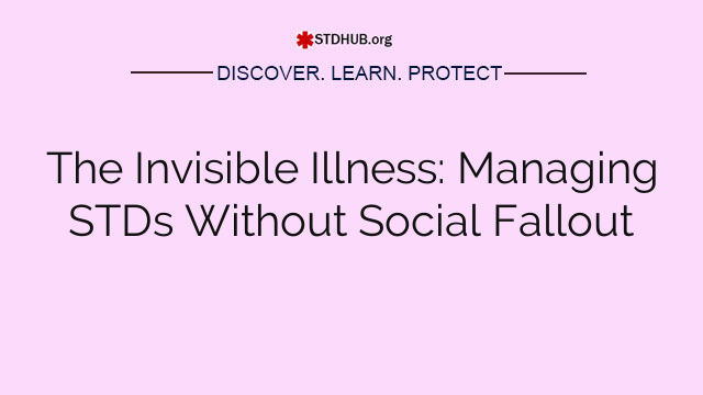 The Invisible Illness: Managing STDs Without Social Fallout