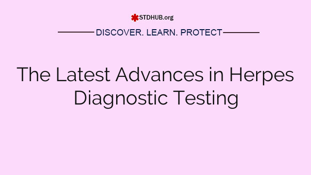 The Latest Advances in Herpes Diagnostic Testing