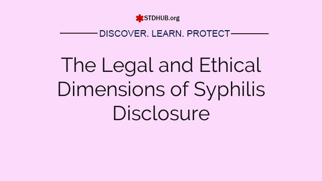 The Legal and Ethical Dimensions of Syphilis Disclosure