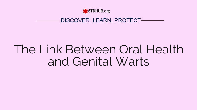 The Link Between Oral Health and Genital Warts