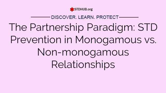 The Partnership Paradigm: STD Prevention in Monogamous vs. Non-monogamous Relationships