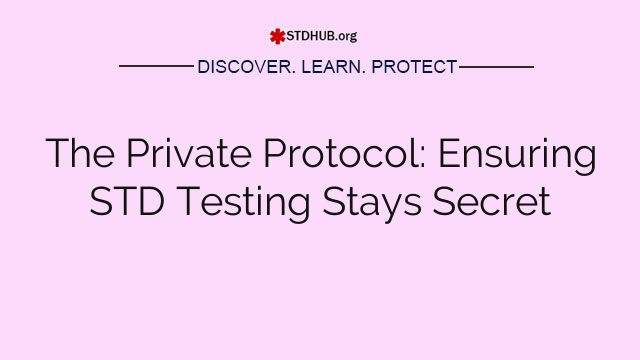 The Private Protocol: Ensuring STD Testing Stays Secret