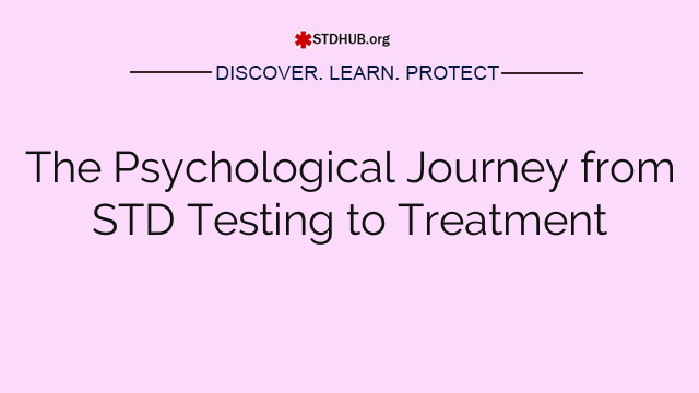 The Psychological Journey from STD Testing to Treatment