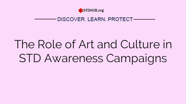 The Role of Art and Culture in STD Awareness Campaigns