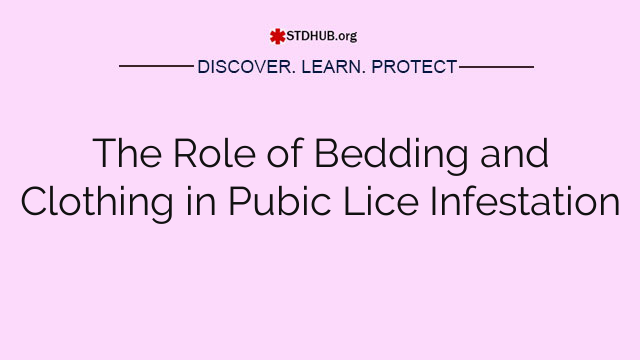 The Role of Bedding and Clothing in Pubic Lice Infestation