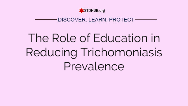 The Role of Education in Reducing Trichomoniasis Prevalence