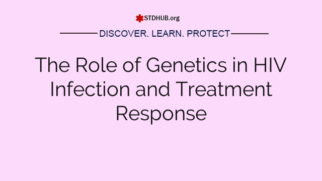 The Role of Genetics in HIV Infection and Treatment Response