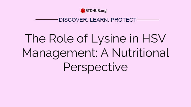 The Role of Lysine in HSV Management: A Nutritional Perspective