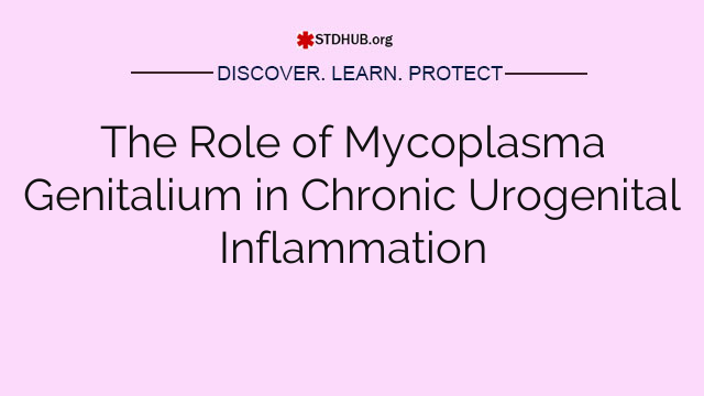 The Role of Mycoplasma Genitalium in Chronic Urogenital Inflammation