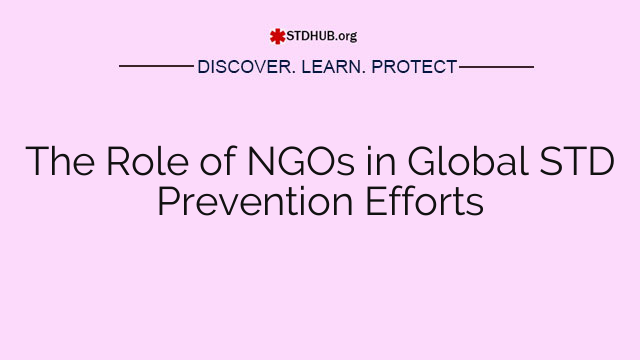 The Role of NGOs in Global STD Prevention Efforts