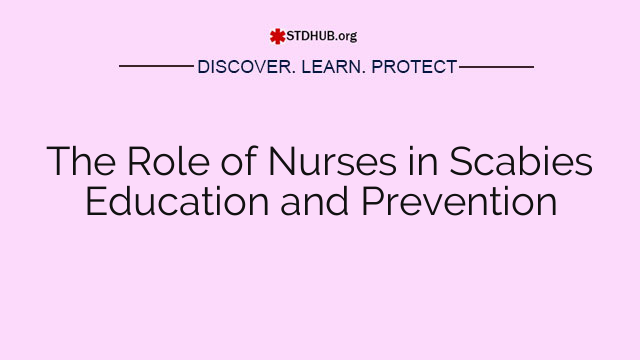 The Role of Nurses in Scabies Education and Prevention